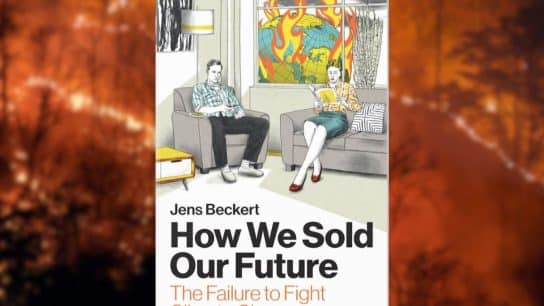 Review: ‘How We Sold Our Future: The Failure to Fight Climate Change’ By Jens Beckert